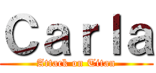 Ｃａｒｌａ (Attack on Titan)