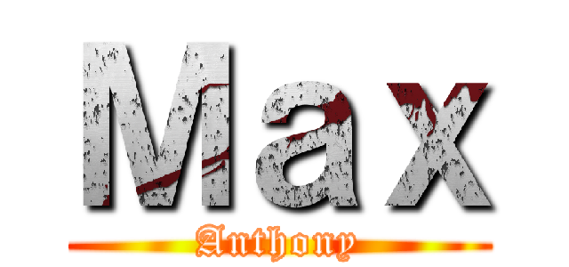 Ｍａｘ (Anthony)