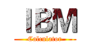 ＩＢＭ (Calculator)