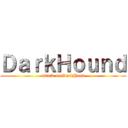 ＤａｒｋＨｏｕｎｄ (attack on DarkHond)