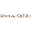 Ｅｖｅｎｔｏ．Ｃｕｌｔｕｒａｌ (Friki Pereira 5.0)