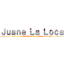 Ｊｕａｎａ Ｌａ Ｌｏｃａ (Fresadora)