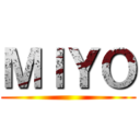 ＭＩＹＯ ()