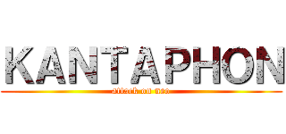 ＫＡＮＴＡＰＨＯＮ (attack on neo)