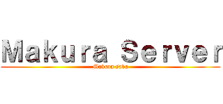 Ｍａｋｕｒａ Ｓｅｒｖｅｒ (Makura saba)