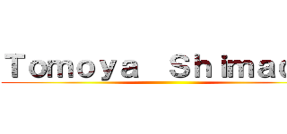Ｔｏｍｏｙａ  Ｓｈｉｍａｄａ  ()