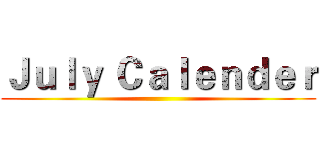 Ｊｕｌｙ Ｃａｌｅｎｄｅｒ ()
