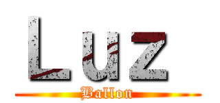 Ｌｕｚ  (Ballon)