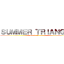 ＳＵＭＭＥＲ ＴＲＩＡＮＧＬＥ (Good for the ending)