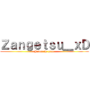 Ｚａｎｇｅｔｓｕ＿ｘＤ (Joined the game)