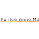 Ｆｅｌｉｃｅ Ａｎｎｏ Ｎｕｏｖｏ！ (明けましておめでとうございます)