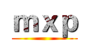 ｍｘｐ ()