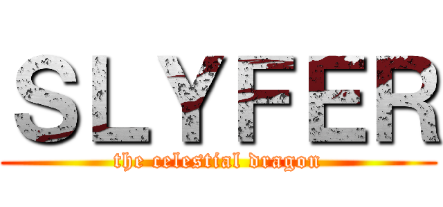 ＳＬＹＦＥＲ (the celestial dragon)