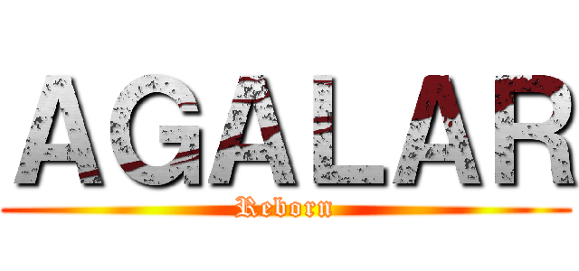 ＡＧＡＬＡＲ (Reborn)