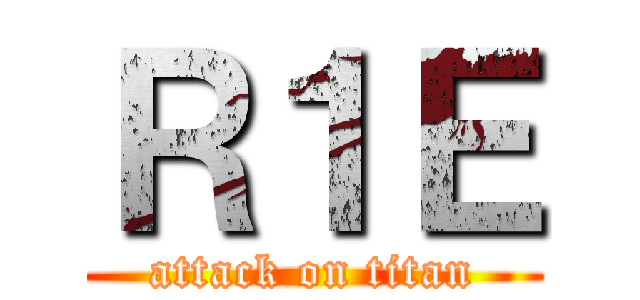 Ｒ１Ｅ (attack on titan)