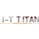 Ｉ－Ｔ ＴＩＴＡＮ (SADEQ)