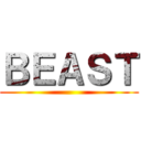 ＢＥＡＳＴ ()
