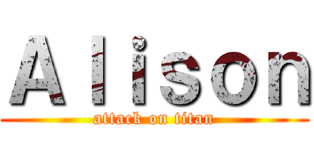 Ａｌｉｓｏｎ (attack on titan)
