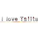 Ｉ ｌｏｖｅ Ｔａｌｉｔａ (作業的逆襲)