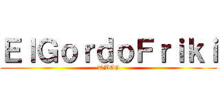 ＥｌＧｏｒｄｏＦｒｉｋｉ (TMEG)