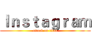 Ｉｎｓｔａｇｒａｍ (attack on titan)