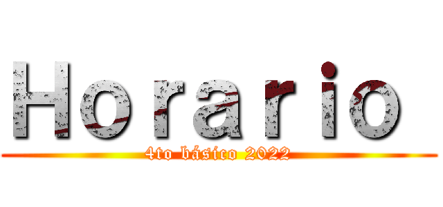 Ｈｏｒａｒｉｏ  (4to básico 2022)