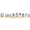 ＢｌａｃｋＳｔａｒｓ (Yup)