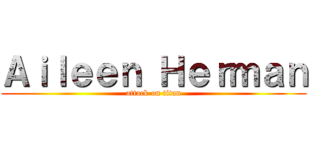 Ａｉｌｅｅｎ Ｈｅｒｍａｎ (attack on titan)