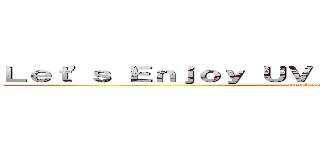 Ｌｅｔ'ｓ Ｅｎｊｏｙ ＵＶ Ｍｉｓｔ Ｃａｍｐａｉｇｎ (attack on titan)