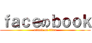 ｆａｃｅのｂｏｏｋ (attack on titan)