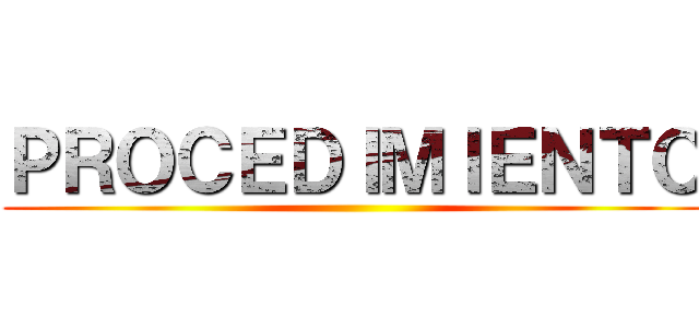 ＰＲＯＣＥＤＩＭＩＥＮＴＯ ()