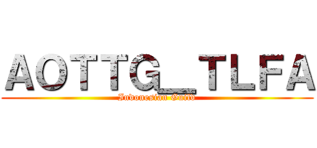 ＡＯＴＴＧ＿ＴＬＦＡ (Indonesian Guild)