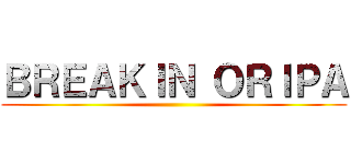 ＢＲＥＡＫＩＮ ＯＲＩＰＡ ()