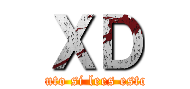 ＸＤ (puto si lees esto)