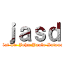 ｊａｓｄ (ulat ni: John Paolo Intano)