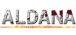 ＡＬＤＡＮＡ (El Ataque de los Titanes)