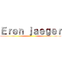 Ｅｒｅｎ ｊａｅｇｅｒ ()