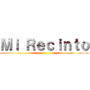 Ｍｉ Ｒｅｃｉｎｔｏ ()