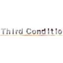 Ｔｈｉｒｄ Ｃｏｎｄｉｔｉｏｎ (Tercer condicional)