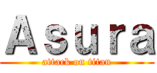 Ａｓｕｒａ (attack on titan)