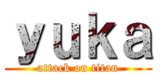 ｙｕｋａ (attack on titan)