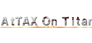 ＡｔＴＡＸ Ｏｎ Ｔｉｔａｎ (Taxation Quiz Bee)