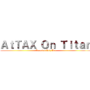 ＡｔＴＡＸ Ｏｎ Ｔｉｔａｎ (Taxation Quiz Bee)