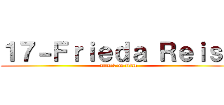 １７－Ｆｒｉｅｄａ Ｒｅｉｓｓ (attack on titan)