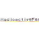 ＲａｄｉｏａｃｔｉｖｅＦａｎｇｉｒｌ (Subscribe)