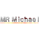 ＭＲ Ｍｉｃｈａｅｌ (attack on myself)