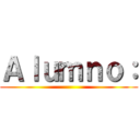 Ａｌｕｍｎｏ： ()