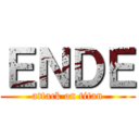ＥＮＤＥ (attack on titan)