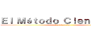 Ｅｌ Ｍéｔｏｄｏ Ｃｉｅｎｔíｆｉｃｏ (la observacion)