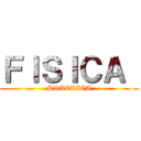 ＦＩＳＩＣＡ  (PRACTICA)